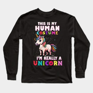 This is My Human Costume I'm Really a Unicorn Long Sleeve T-Shirt